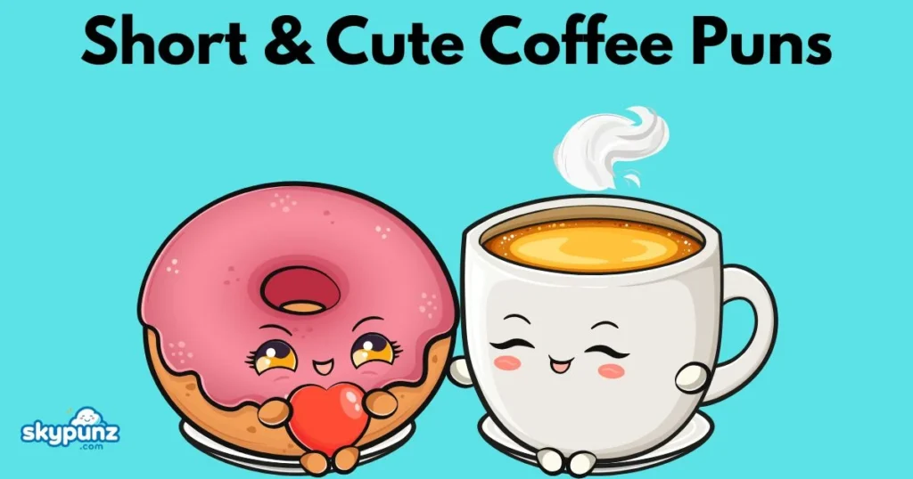 Short And Cute Coffee Puns