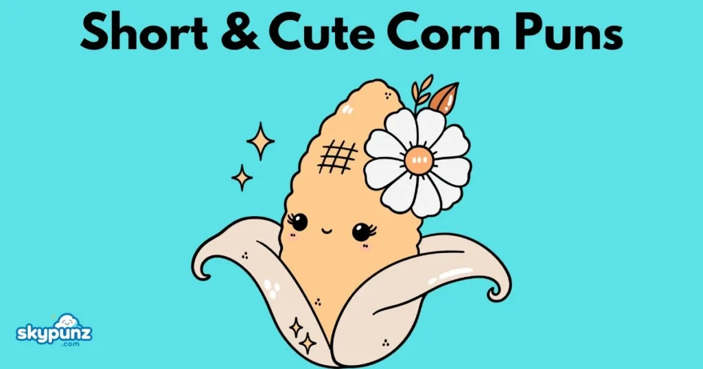 Short And Cute Corn Puns