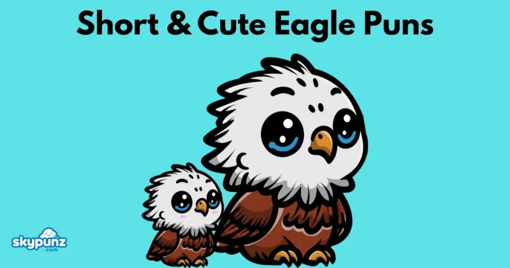 Short And Cute Eagle Puns