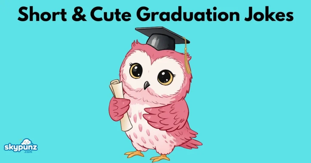 Short And Cute Graduation Jokes