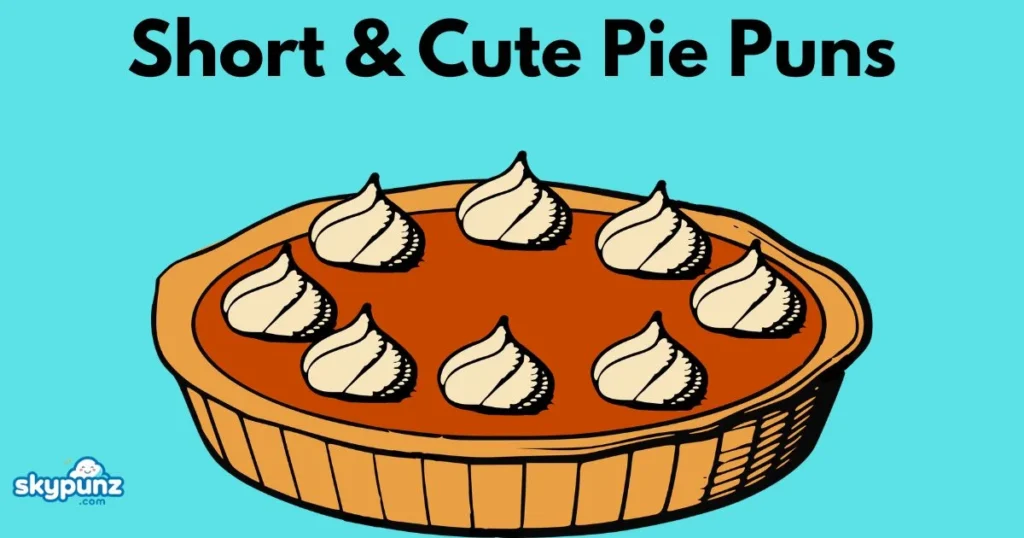 Short And Cute Pie Puns