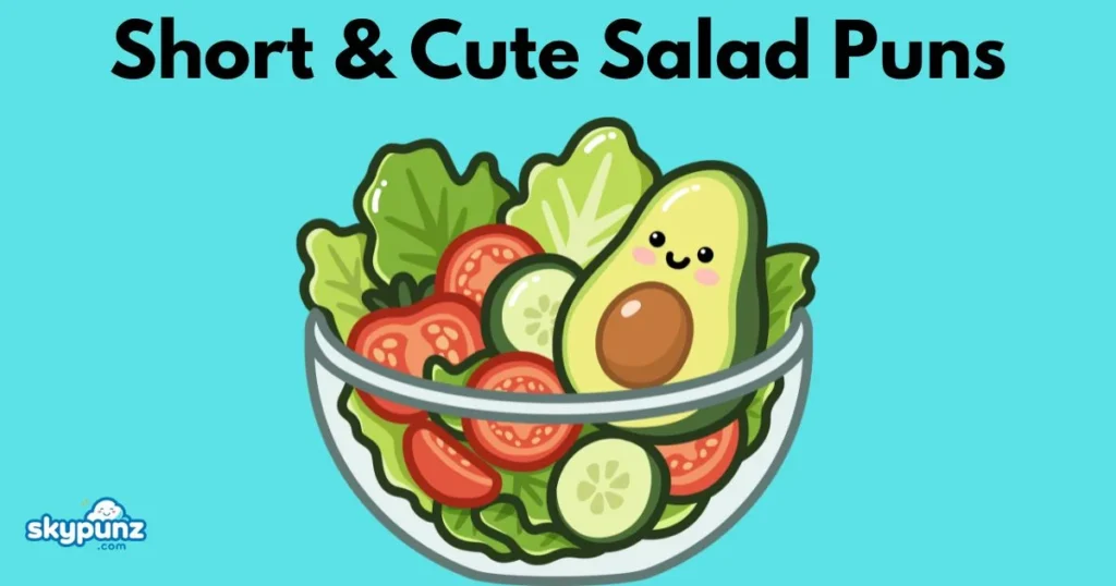 Short And Cute Salad Puns