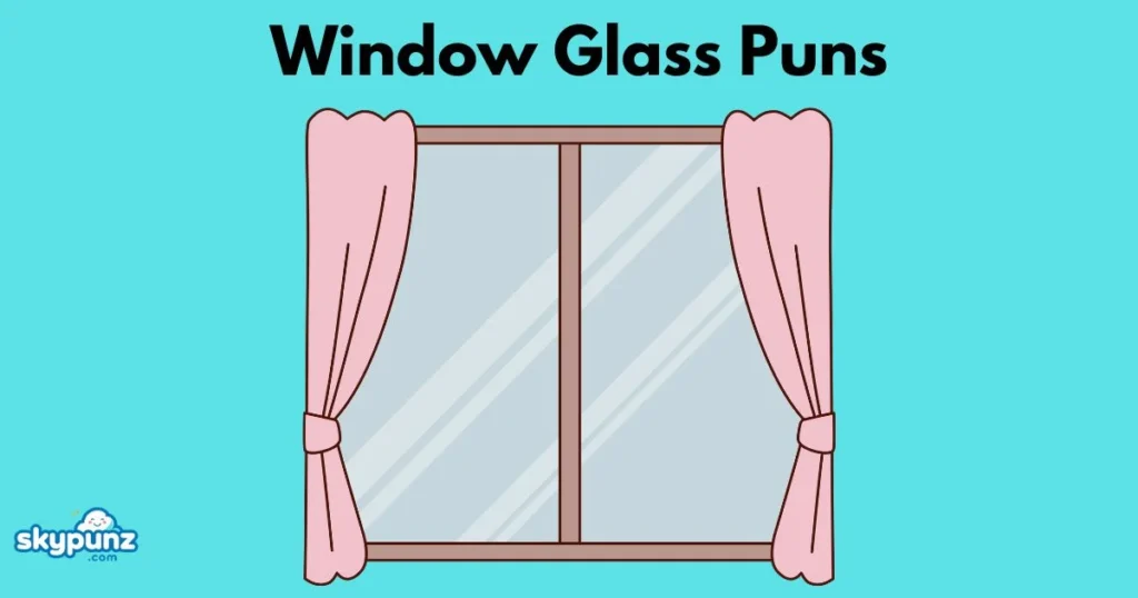 Window Glass Puns 1