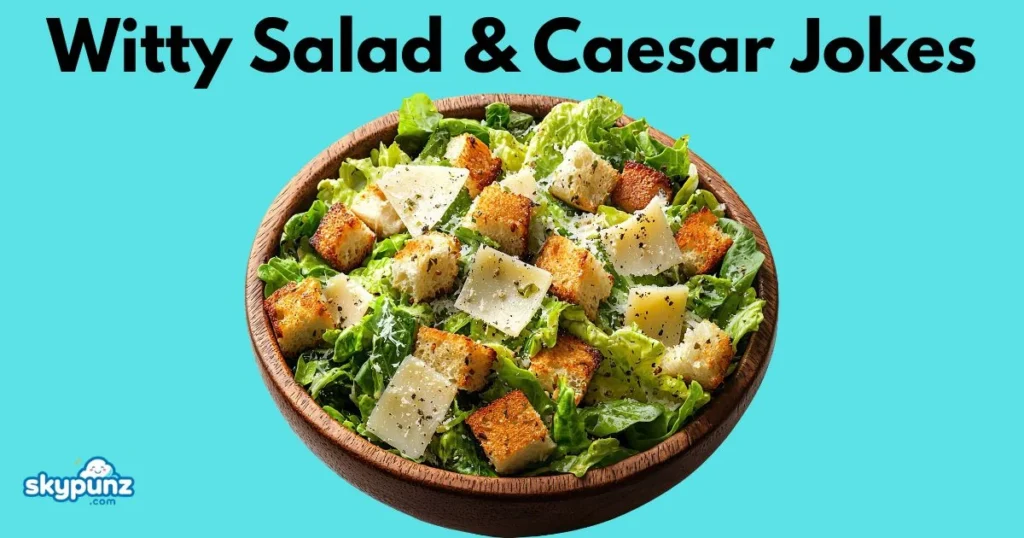 Witty Salad And Caesar Jokes