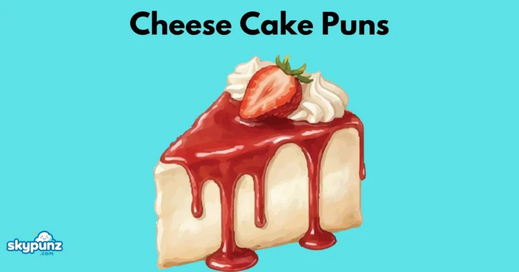 Cheese Cake Puns