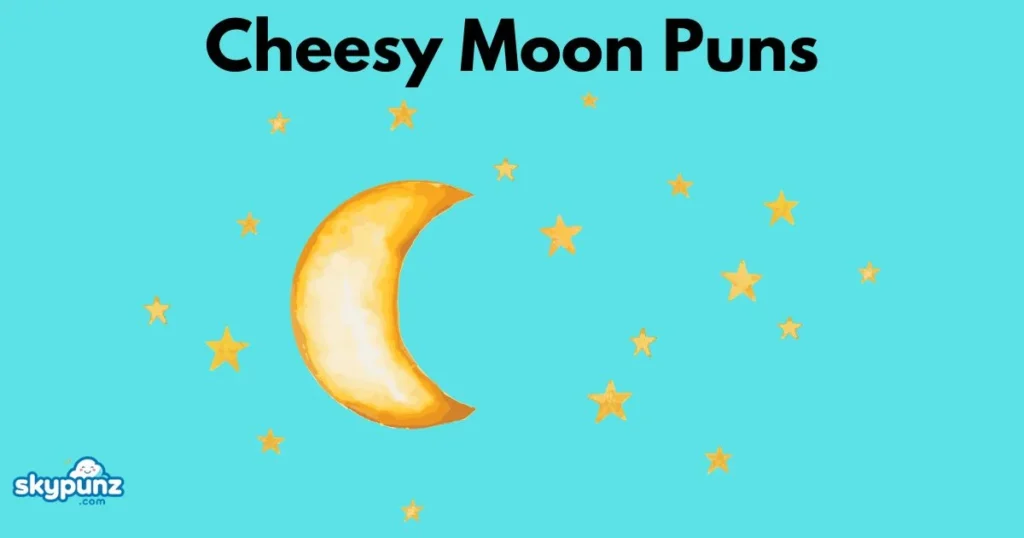 Cheesy Moon Puns