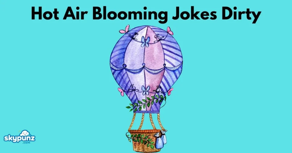 Hot Air Blooming Jokes Dirty