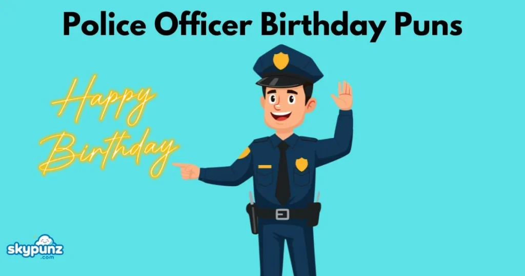Police Officer Birthday Puns