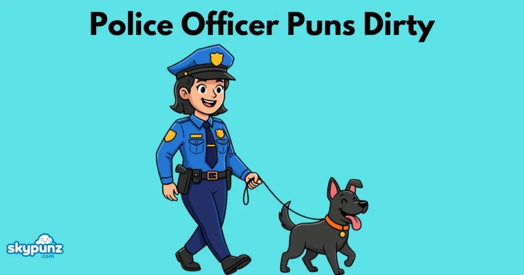 Police Officer Puns Dirty