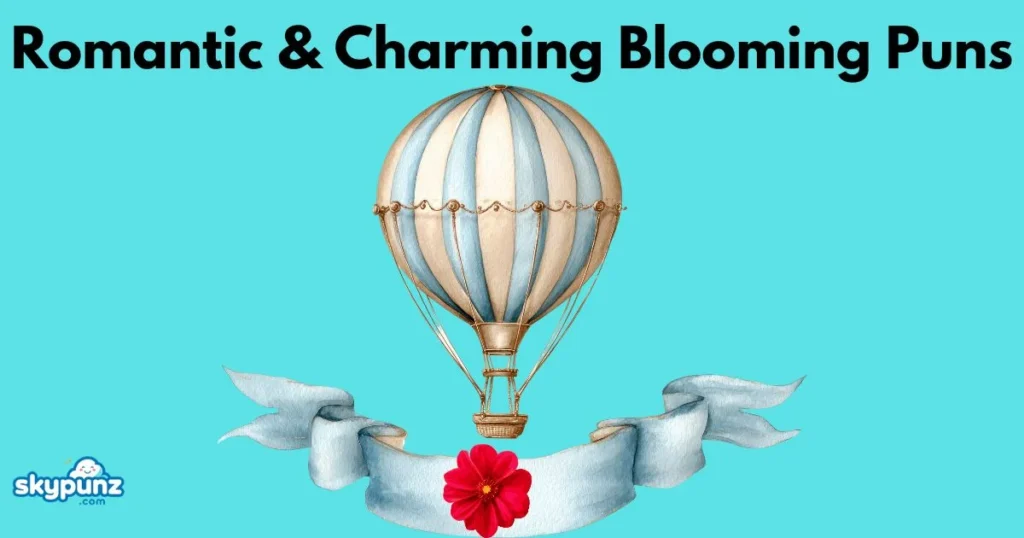 Romantic And Charming Blooming Puns
