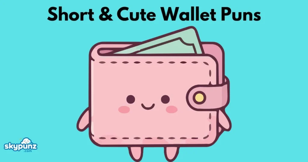 Short And Cute Wallet Puns