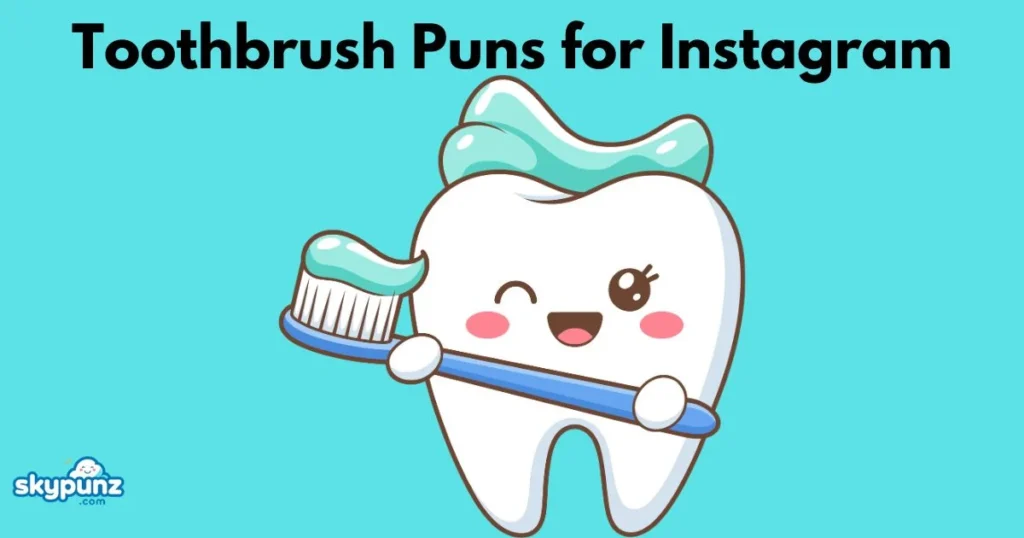 Toothbrush Puns For Instagram