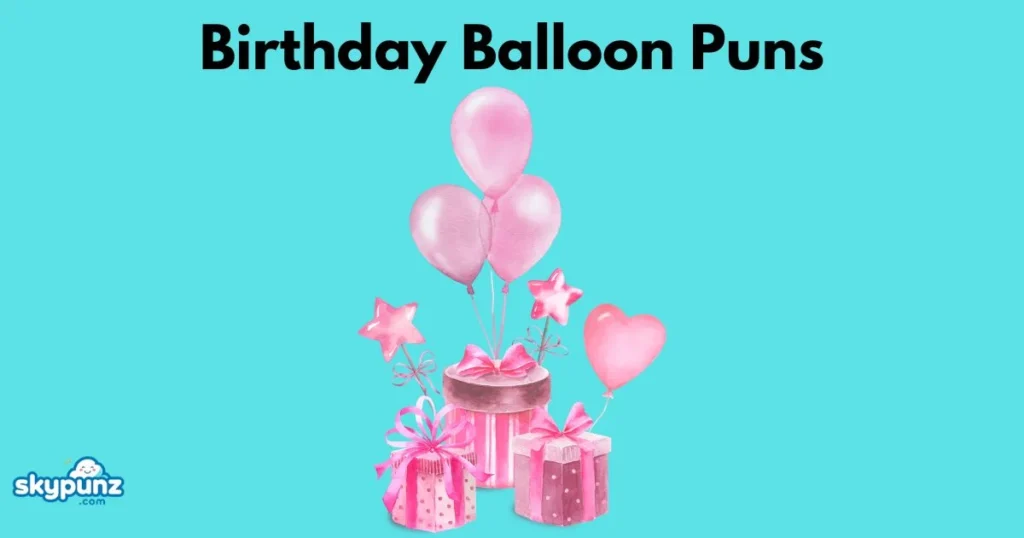 Birthday Balloon Puns