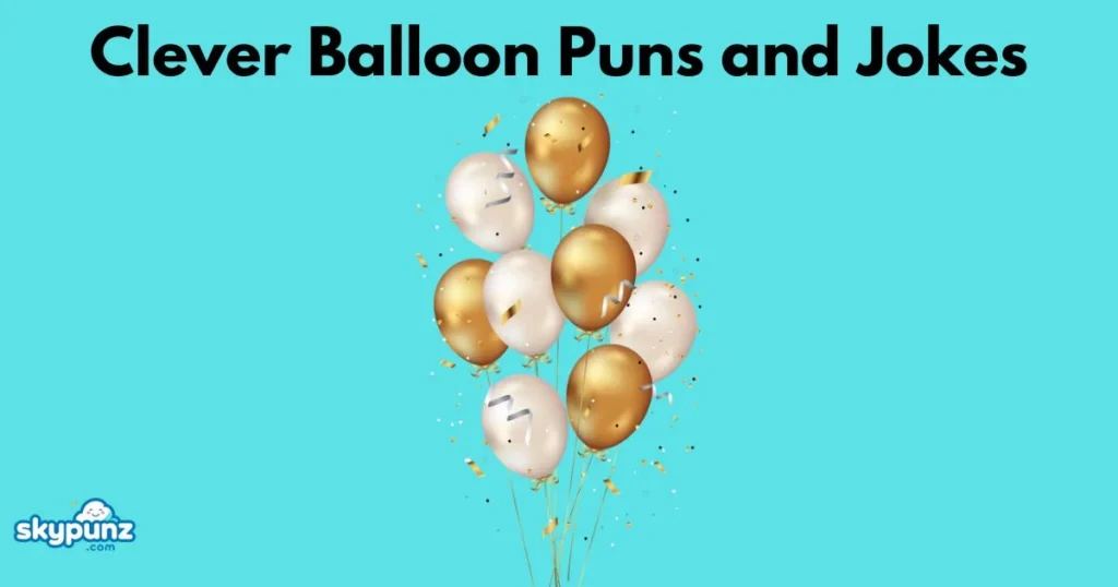 Clever Balloon Puns And Jokes