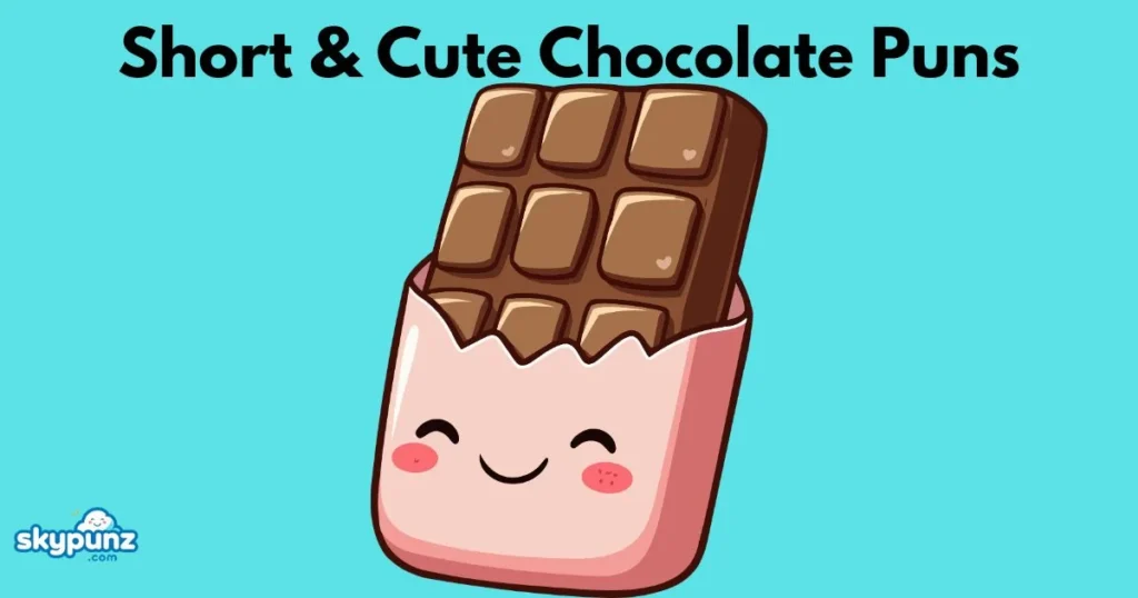 Short And Cute Chocolate Puns