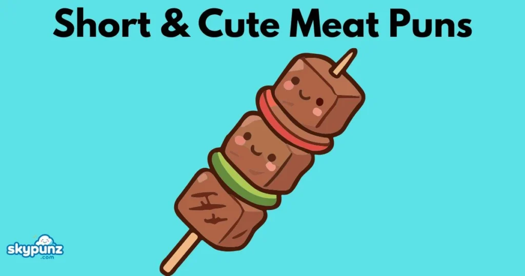 Short And Cute Meat Puns