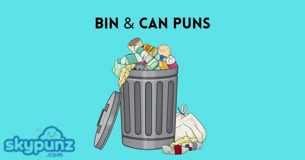 Bin And Can Puns