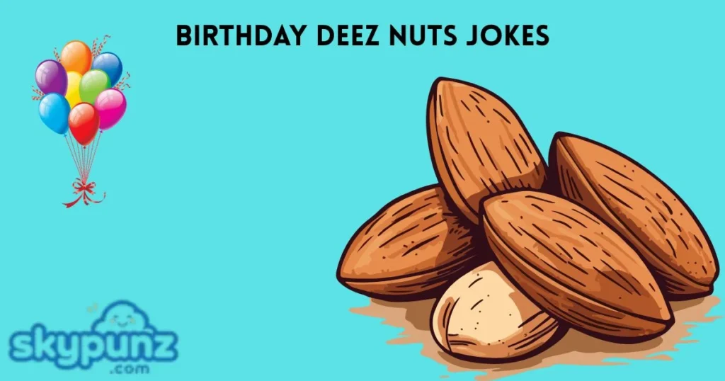 Birthday Deez Nuts Jokes