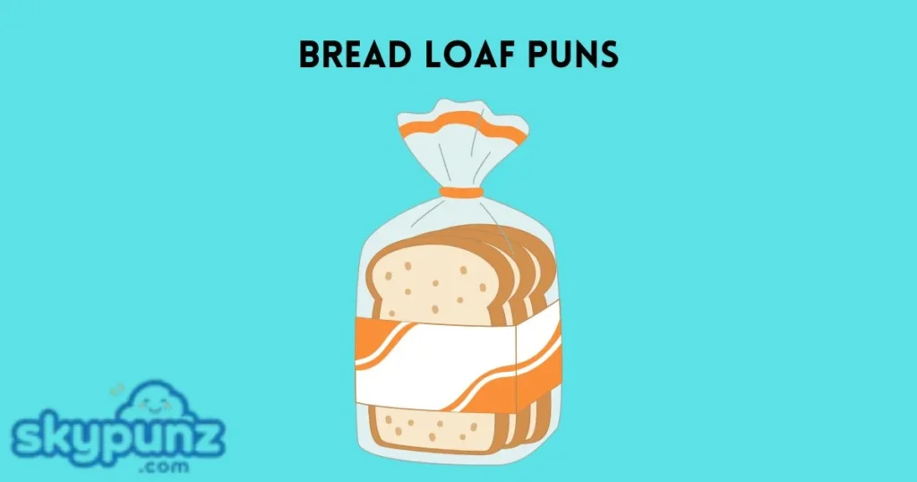 Bread Loaf Puns