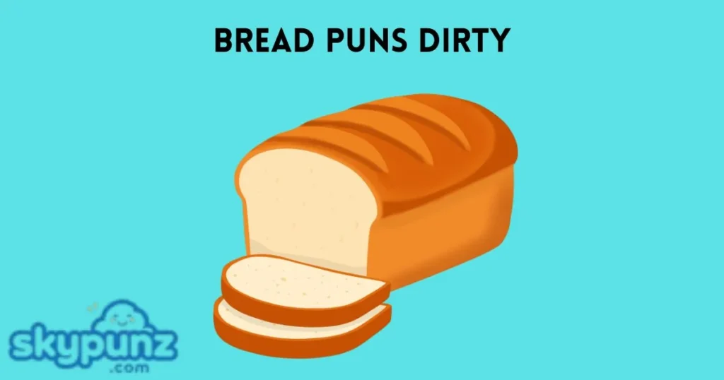 Bread Puns Dirty