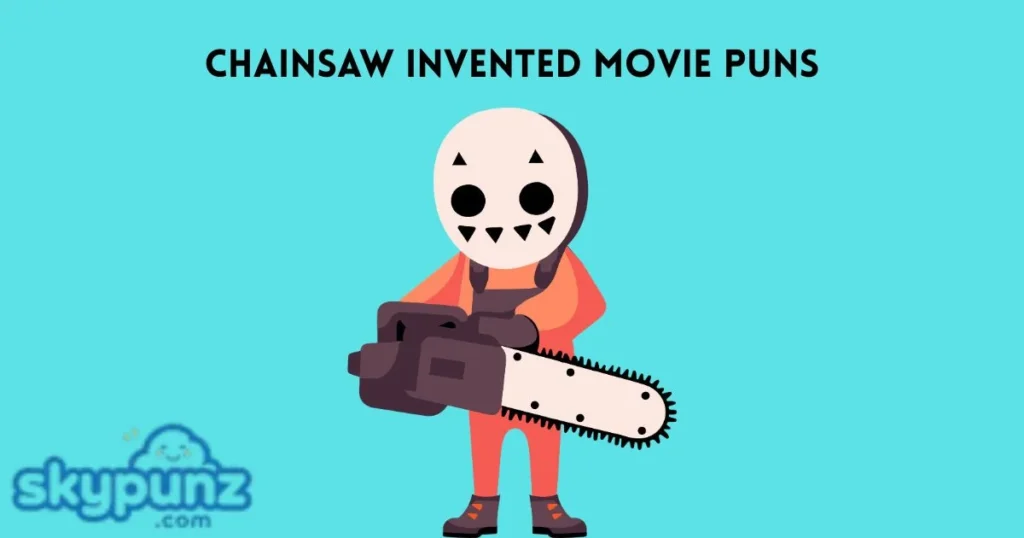 Chainsaw Invented Movie Puns