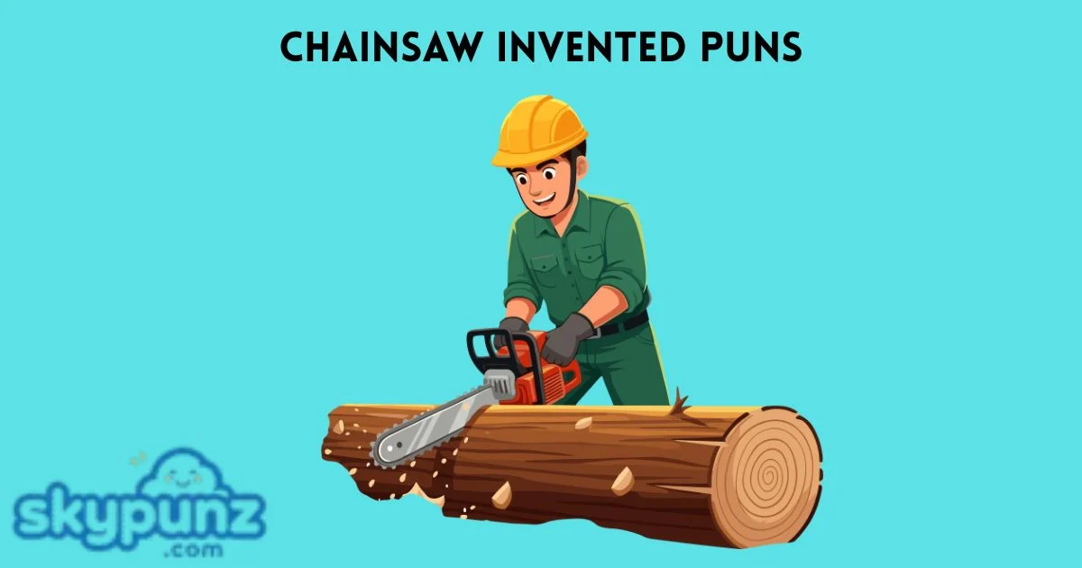 Chainsaw Invented Puns