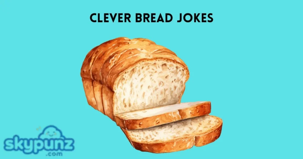 Clever Bread Jokes