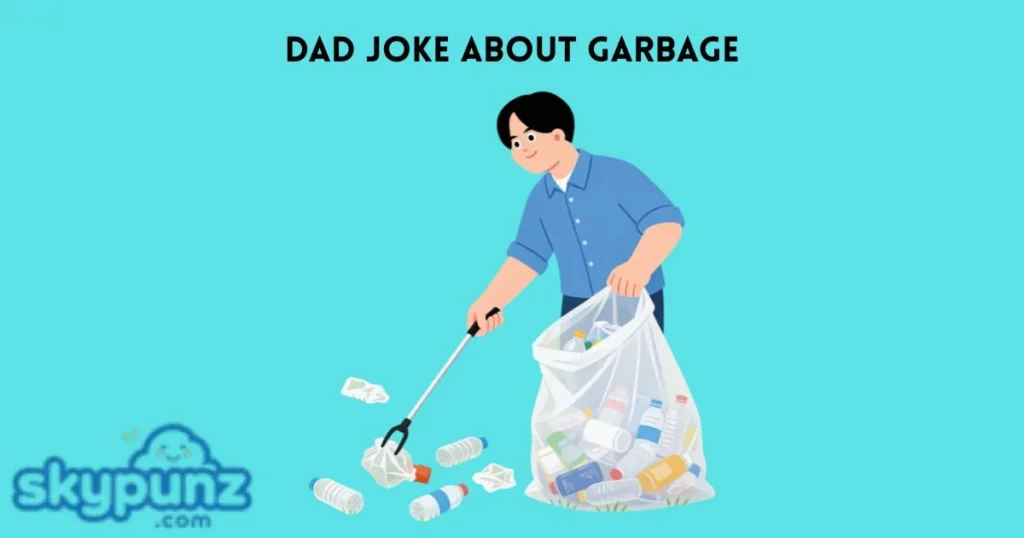 Dad Joke About Garbage