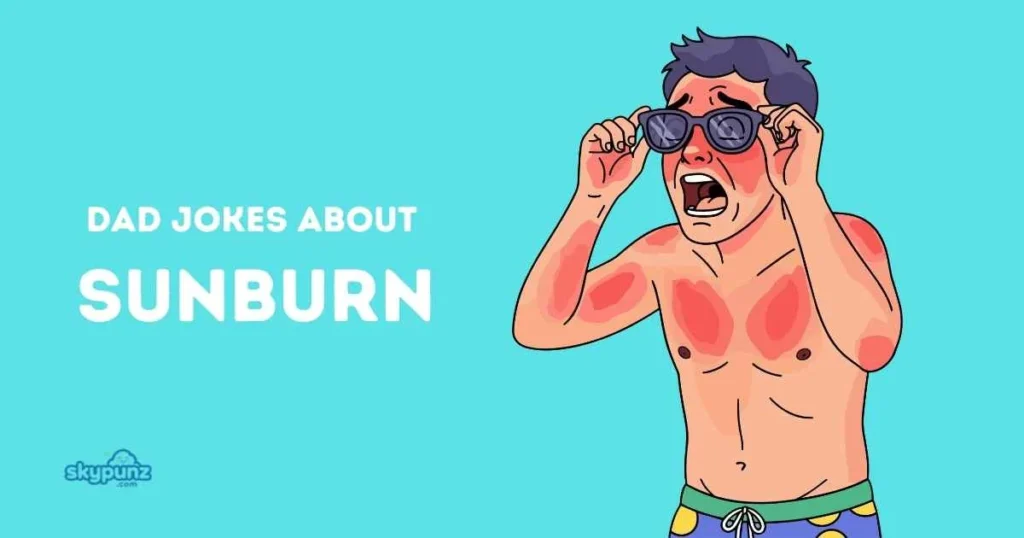 Dad Jokes About Sunburn