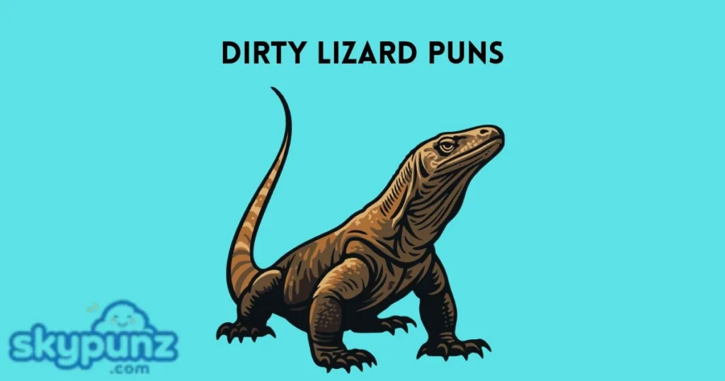 Dirty Lizard Puns