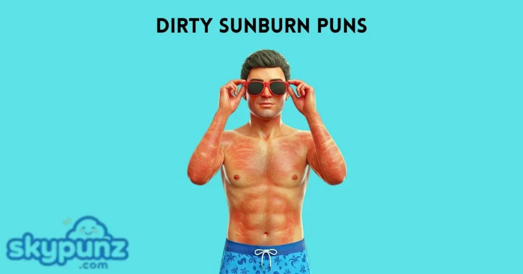 Dirty Sunburn Puns