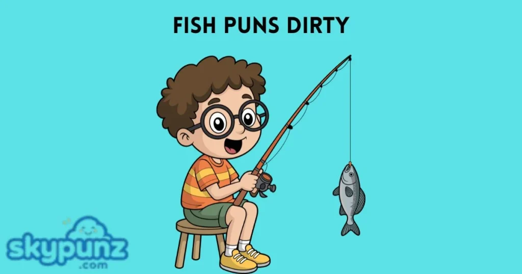 Fish Puns Dirty