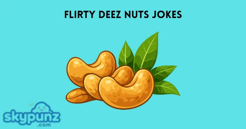 Flirty Deez Nuts Jokes