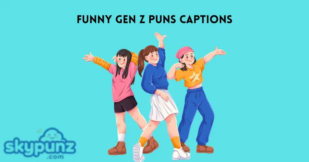 Funny Gen Z Puns Captions