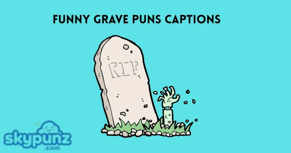 Funny Grave Puns Captions