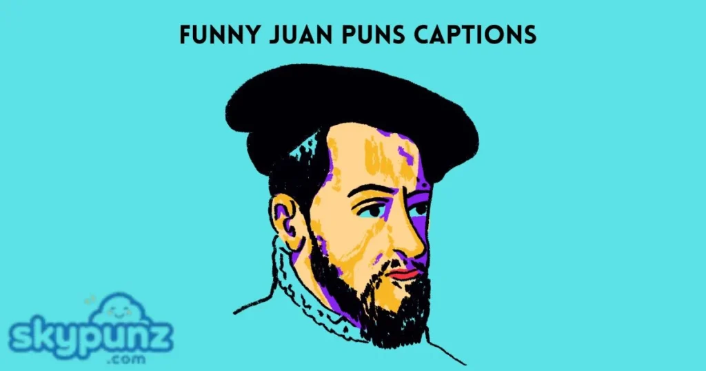 Funny Juan Puns Captions