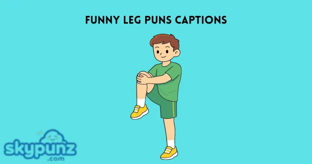 Funny Leg Puns Captions
