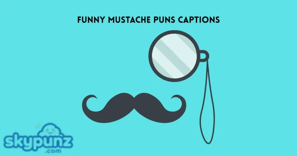Funny Mustache Puns Captions