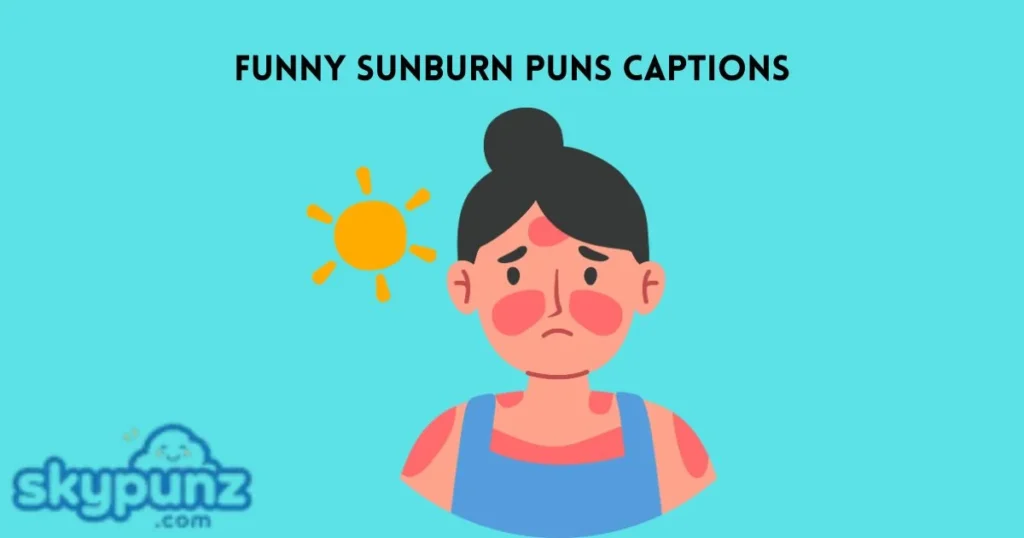 Funny Sunburn Puns Captions