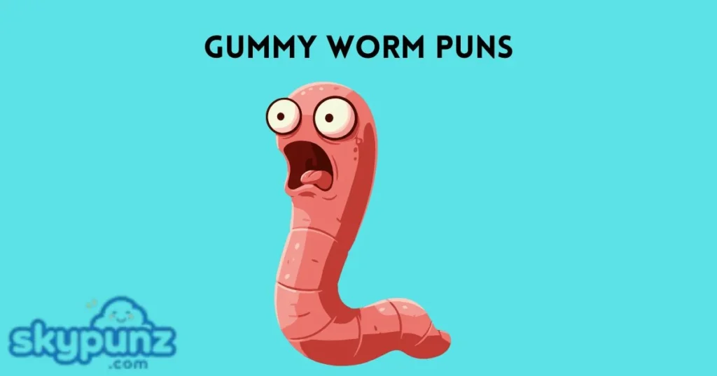 Gummy Worm Puns