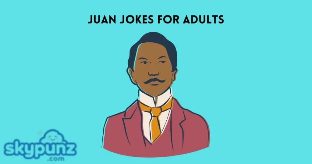 Juan Jokes For Adults