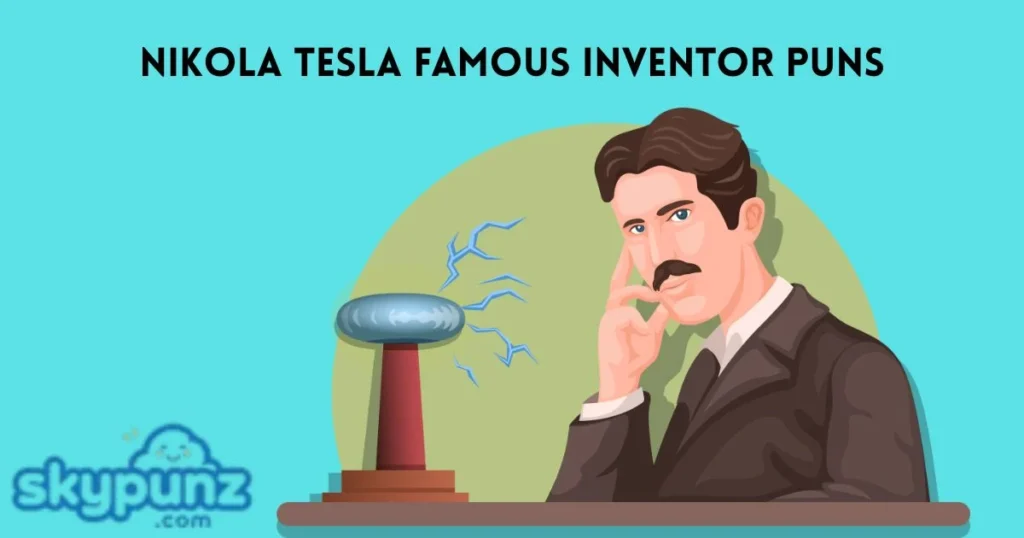 Nikola Tesla Famous Inventor Puns