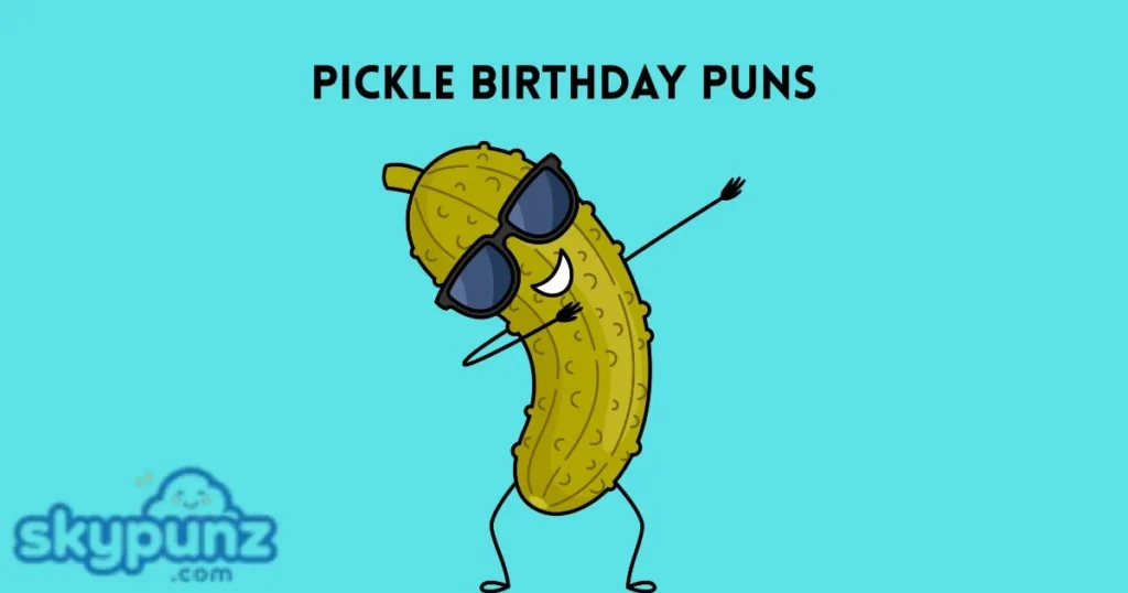 Pickle Birthday Puns