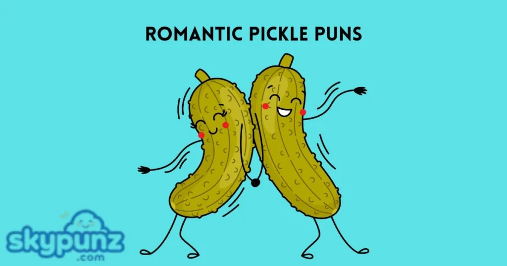 Romantic Pickle Puns