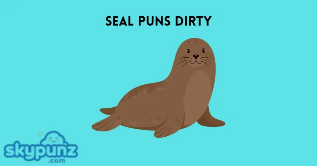 Seal Puns Dirty
