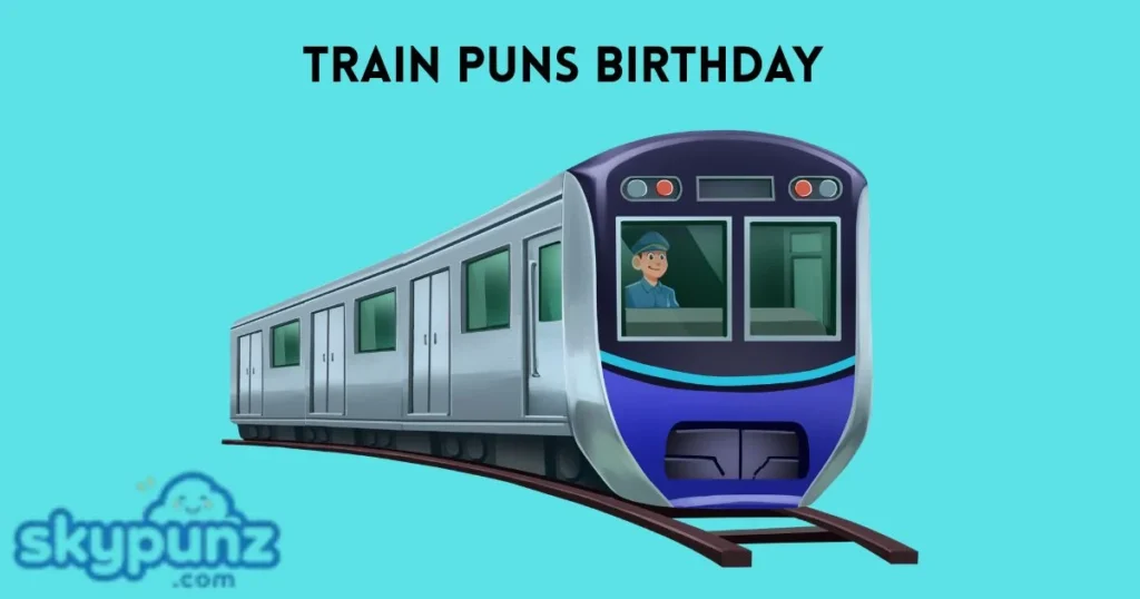 Train Puns Birthday
