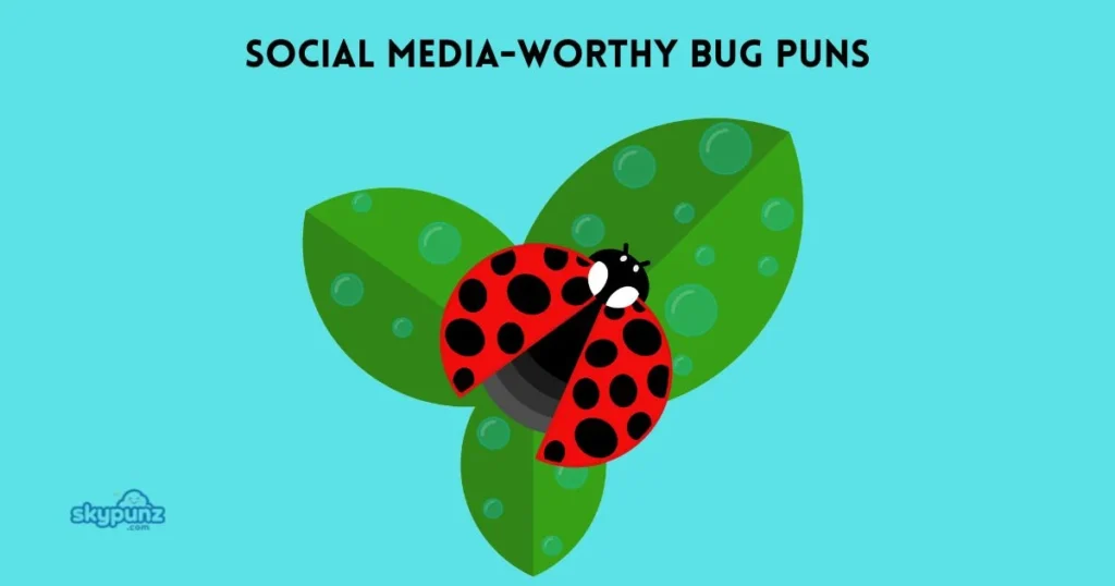 Social Media Worthy Bug Puns