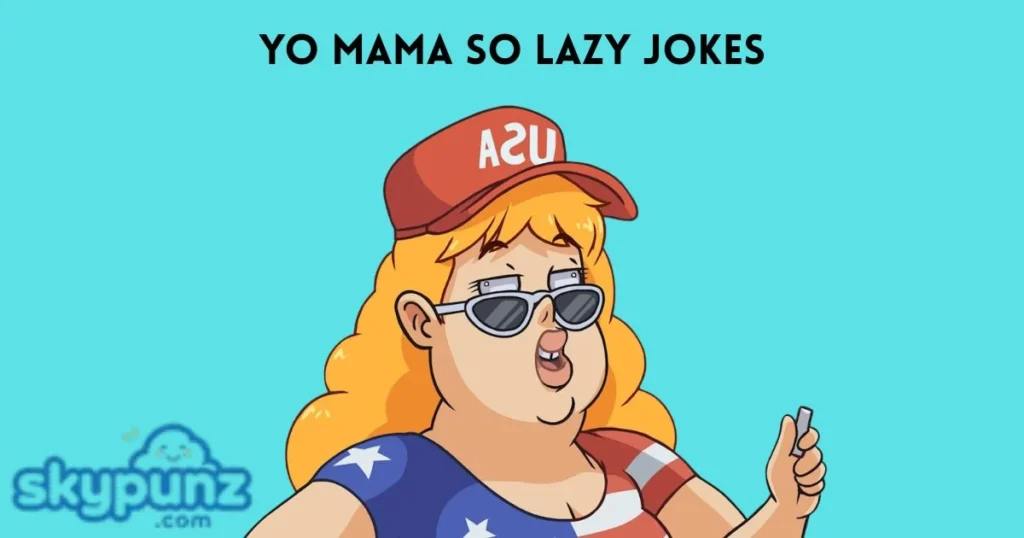 Yo Mama So Lazy Jokes