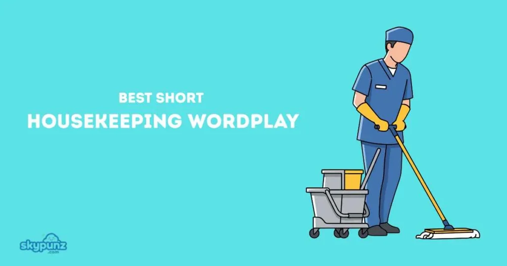 Best Short Housekeeping Wordplay