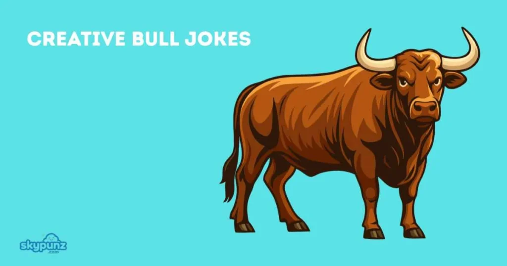 Creative Bull Jokes